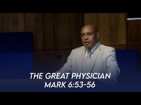 The Great Physician (Mark 6:53-56) | Dr. Paul Felix