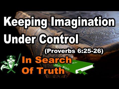 Keeping Imagination Under Control (Proverbs 6:25-26) - IN SEARCH OF TRUTH