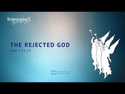 The Rejected God - John 1:11-13