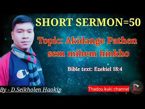 D.Seikholen Haokip-Akidange Pathen sem mihem hinkho(Bible text:Ezekiel 18:4)(Short Sermon 50 channa)