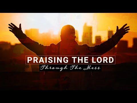 Praising The Lord Through The Mess - 1 Chronicles 16:8-36