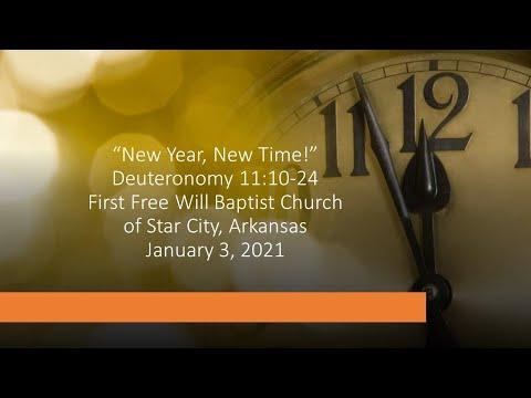 "New Year, New Time" Deuteronomy 11:10-24 First Free Will Baptist of Star city, AR  1-03-21