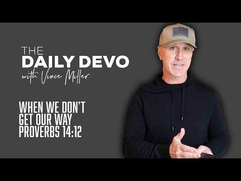 When We Don’t Get Our Way | Devotional | Proverbs 14:12