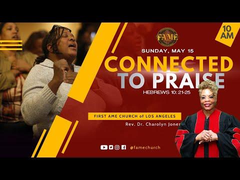 May 15, 2022 10:00AM &quot;Connected To Praise&quot; Proverbs 31:27-31(KJV) Reverend Charolyn Jones