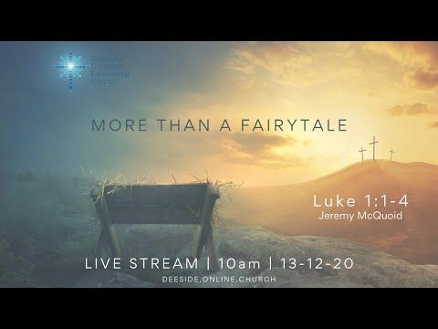 Luke 1:1-4 - Jeremy McQuoid "More Than A Fairytale"