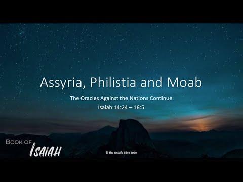 Isaiah 14:24 - 16:5 Assyria, Philistia and Moab