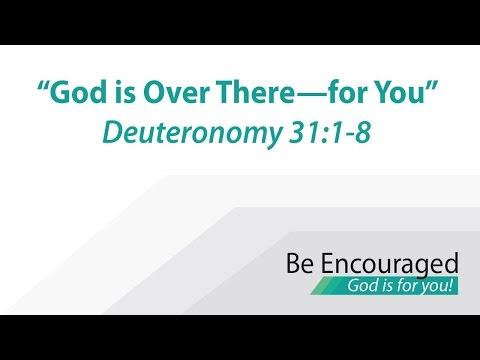 God is Over There for You - Deuteronomy 31:1-8