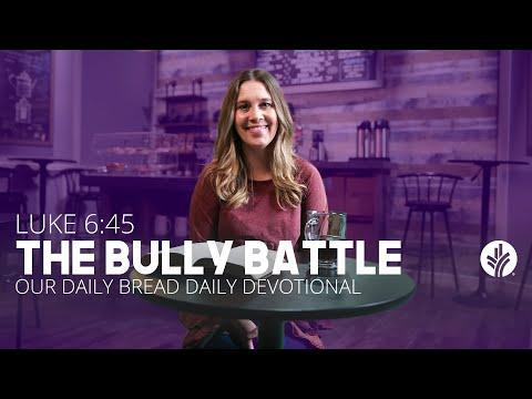 The Bully Battle | Luke 6:45 | Our Daily Bread Video Devotional