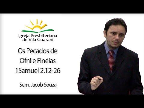 Os Pecados de Ofni e Finéias - 1Samuel 2:12-26 | Sem. Jacob Souza