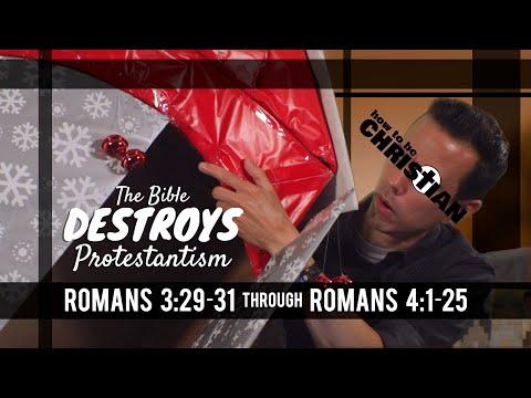 The Bible DESTROYS Protestantism (003): Romans 3:29-31 through Romans 4:1-25