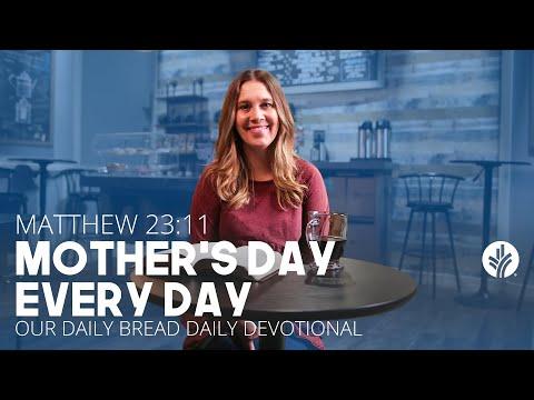 Mother’s Day Every Day | Matthew 23:11 | Our Daily Bread Video Devotional