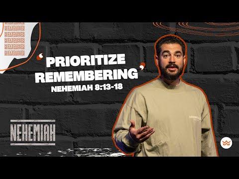"Prioritize Remembering" - Nehemiah 8:13-18 - Pastor Heiden Ratner
