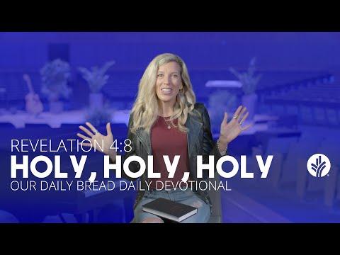 Holy, Holy, Holy | Revelation 4:8 | Our Daily Bread Video Devotional