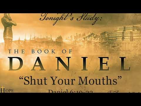 Daniel Bible Study Part 40 | Shut Your Mouths | Daniel 6:19-23