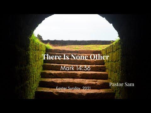 There Is None Other Mark 14:36