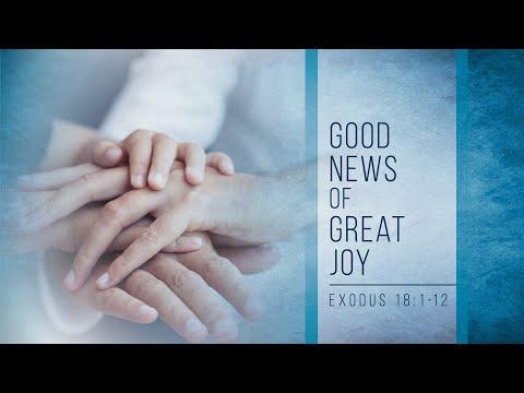 Good News of Great Joy // Exodus 18:1-12