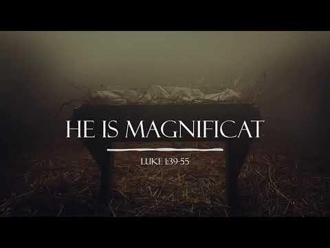 40 He Is Magnificat - Luke 1:39-55 ~ (12-19-21)
