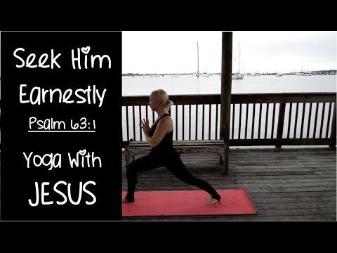 Yoga With Jesus - Seek Him Earnestly Psalm 63:1