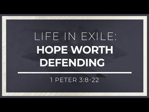 Life in Exile: Hope Worth Defending (1 Peter 3:8-22) - 119 Ministries