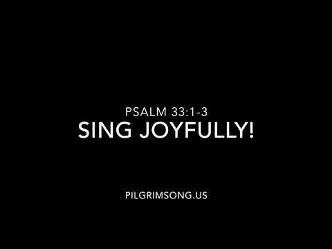 Sing Joyfully! (Psalm 33:1-3)