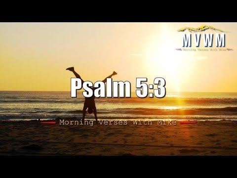 Psalm 5:3 | Morning Verses With Mike | #MVWM