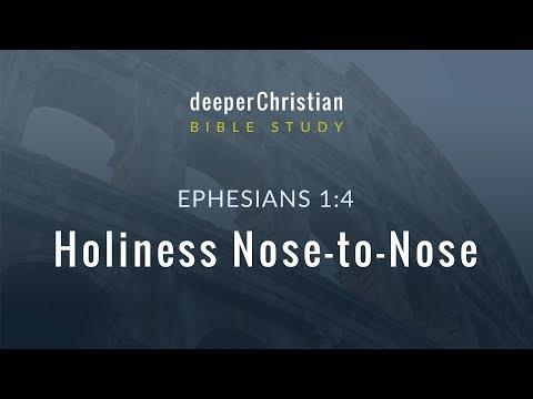 Lesson 09: Holiness Nose-to-Nose (Ephesians 1:4) – Bible Study
