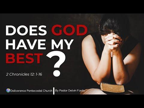 Does God Have My Best?: 2 Chronicles 12: 1-16 (KJV)|Pastor Delvin Forde