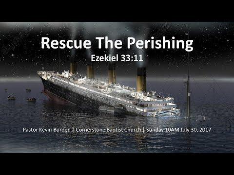 Rescue the Perishing - Ezekiel 33:11