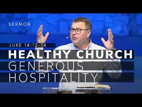 Healthy Church (Msg 4) -- Generous Hospitality | Luke 14:12-14 Sermon | 5/29/22