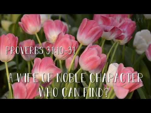 The Wife of Noble Character  Proverbs 31:10-31 NIV