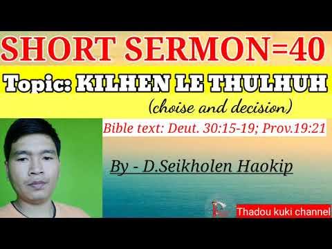 Kilhen le thulhuh(choise and decision)(Bible text: Deut. 30:15-19; Prov.19:21) D.Seikholen Haokip