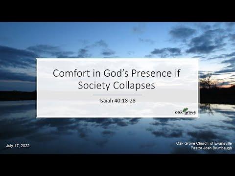 7/17/22 - Comfort in God's Presence if Society Collapses - Isaiah 40:18-28