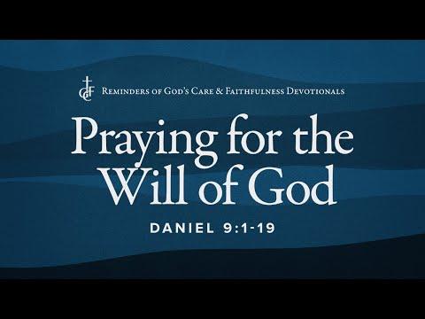 RGCF Devotionals • Praying for Will of God • Daniel 9:1-19