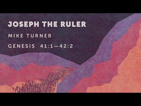 Joseph the Ruler | Genesis 41:1- 42:2 | Mike Turner | Online Service