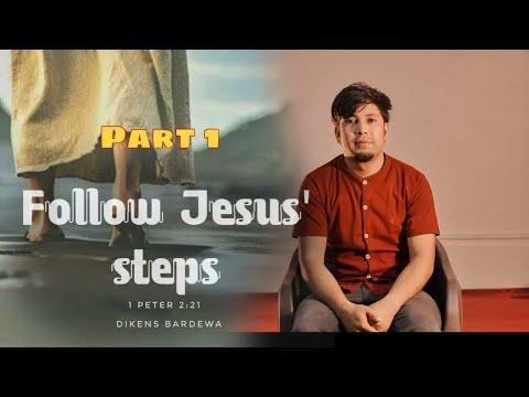 FOLLOW JESUS' STEPS // PART 1 //   1PETER 2:21// DIKENS BARDEWA