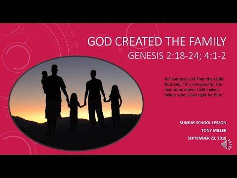 SUNDAY SCHOOL LESSON, SEPTEMBER 23, 2018, God Created The Family, GENESIS 2:18-24; 4:1-2