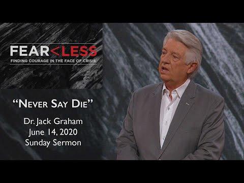June 14, 2020 | Dr. Jack Graham | Never Say Die | Acts 7:54-60 | 9:30am Sunday Sermon