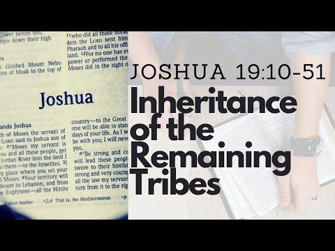 JOSHUA 19:10-51 INHERITANCE OF THE REMAINING TRIBES (S17 E19)