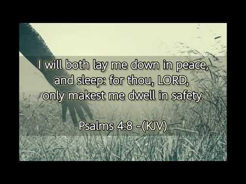 PSALMS 4:8(KJV)"I WILL BOTH LAY ME DOWN IN PEACE .. "