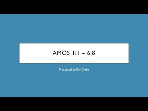 Ray Clore - Bible Study: Amos 1:1 - 6:8