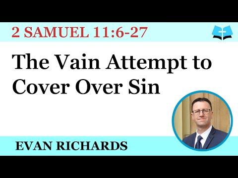 The Vain Attempt To Cover Over Sin (2 Samuel 11:6-27)
