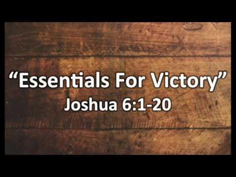 Sunday Sermon 6-4-17 "Essentials For Victory" Joshua 6:1-20