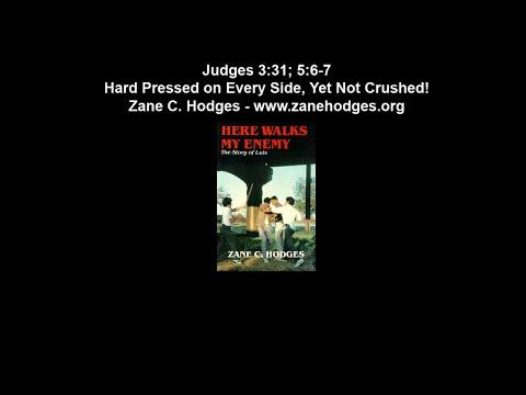 Judges 3:31; 5:6-7 -  Hard Pressed on Every Side, Yet Not Crushed! - Zane C. Hodges