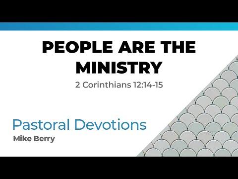 People are the Ministry (2 Corinthians 12:14-15)