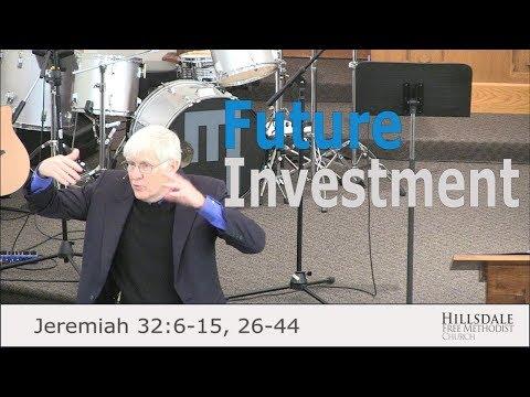 "Future Investment" - Jeremiah 32:1-44 {6-15, 26-44}