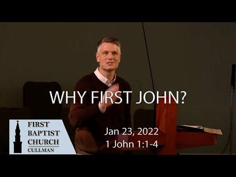 Jan 23, 2022 - Why First John? - 1 John 1:1-4 - Tom Richter