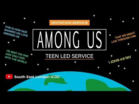 Live Church | AMONG US | Teen Led Service | 1 John 4:9