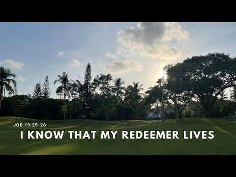 I KNOW THAT MY REDEEMER LIVES / JOB 19:25-26