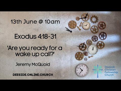 Exodus 4:18-31 - Jeremy McQuoid Are you ready for a wake up call?''