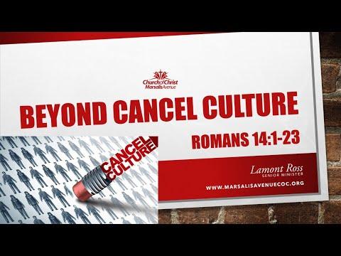 Beyond Cancel Culture - Romans 14:1-23